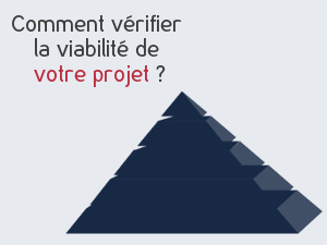 Comment vérifier la viabilité de votre projet ?
