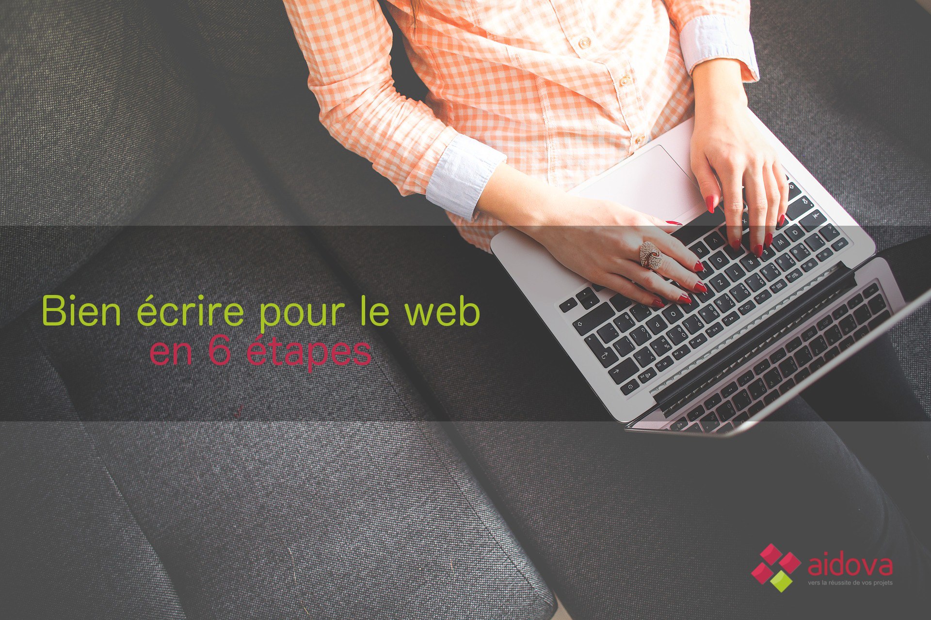 6 étapes pour bien écrire pour le Web